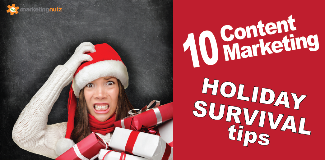 10 Content Marketing Holiday Survival Tips even the Smartest of Marketers Needs