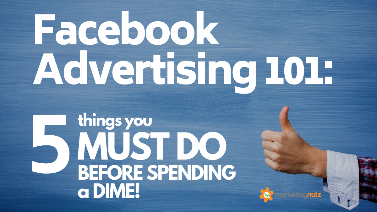 Facebook Advertising: Do These 5 Things Before Spending a Dime