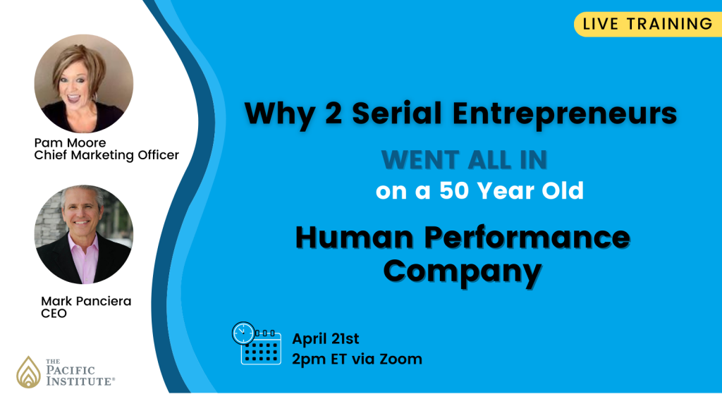 The Pacific Institute Human Performance Training Company 2 Serial Entrepreneurs go All In Pam Moore CMO Mark Panciera CEO
